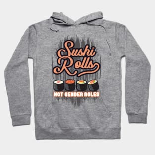 'Sushi Roles Not Gender Roles' Funny Sushi Gift Hoodie